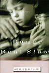 Dance Real Slow: A Novel