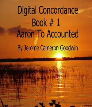 Aaron To Accounted - Digital Concordance - Book 1 (Digital Concordance Of The Bible) Jerome Goodwin