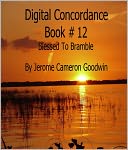 Blessed To Bramble - Digital Concordance Book 12