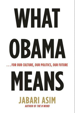 What Obama Means:...For Our Culture, Our Politics, Our Future