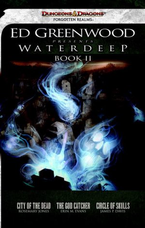 Ed Greenwood Presents Waterdeep, Book II: City of the Dead/The God Catcher/Circle of Skulls