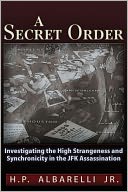A Secret Order: Investigating the High Strangeness and Synchronicity in the JFK Assassination