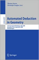 Automated Deduction in Geometry: 7th International Workshop, ADG 2008, Shanghai, China, September 22-24, 2008, Revised Papers