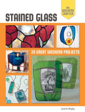 The Weekend Crafter: Stained Glass: 20 Great Weekend Projects