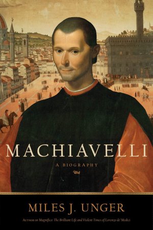 Machiavelli: A Biography