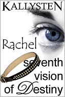 Seventh Vision of Destiny - Rachel