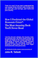 How I Predicted the Global Economic Crisis*: The Most Amazing Book You