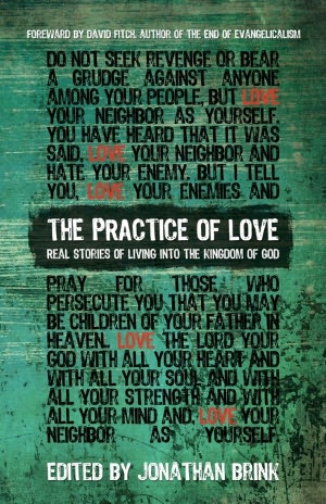 The Practice of Love: Real Stories of Living into the Kingdom of God