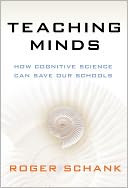 Teaching Minds: How Cognitive Science Can Save Our Schools