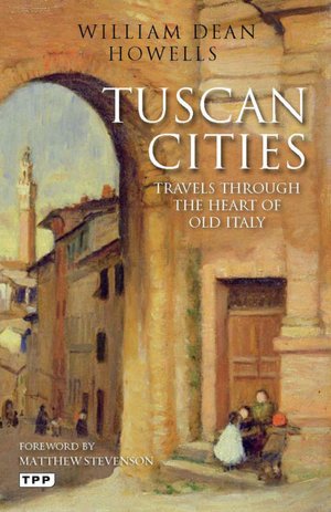 Tuscan Cities: Travels through the Heart of Old Italy