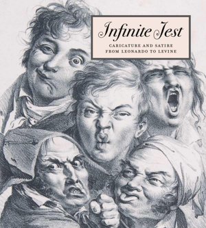 Infinite Jest: Caricature and Satire from Leonardo to Levine