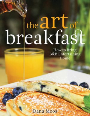 The Art of Breakfast: How to Bring B&B Entertaining Home
