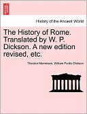 The History Of Rome. Translated By W. P. Dickson. A New Edition Revised, Etc.