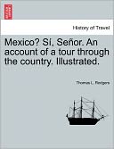 Mexico? S , Se Or. An Account Of A Tour Through The Country. Illustrated.