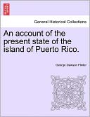 An Account Of The Present State Of The Island Of Puerto Rico.