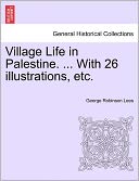 Village Life In Palestine. ... With 26 Illustrations, Etc.