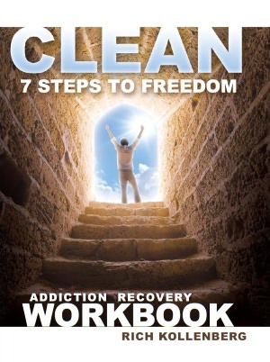 Clean: 7 Steps to Freedom: Addiction Recovery Workbook Rich Kollenberg and Susan Kollenberg