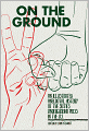 On the Ground: An Illustrated Anecdotal History of the Sixties Underground Press in the U.S.
