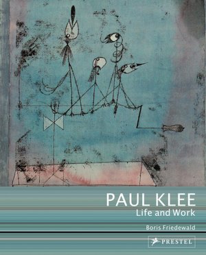 Paul Klee: Life and Work