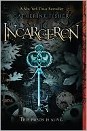 Incarceron (Incarceron Series #1) by Catherine Fisher: NOOK Book Cover