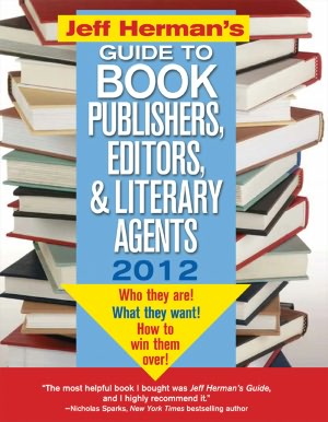 Jeff Herman's Guide to Book Publishers, Editors, and Literary Agents 2012, 22E: Who They Are! What They Want! How to Win Them Over!