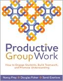 Productive Group Work: How to Engage Students, Build Teamwork, and Promote Understanding
