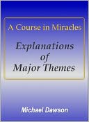 A Course in Miracles - Explanations of Major Themes