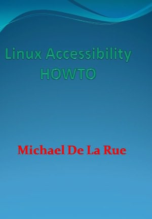 Linux Accessibility HOWTO - New Century Edition with DirectLink Technology
