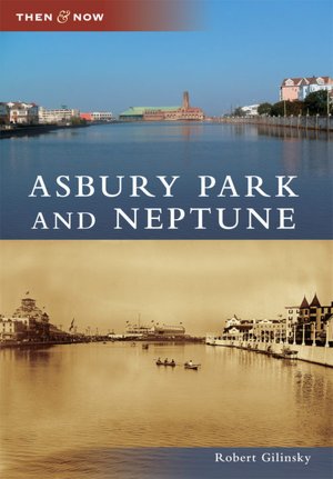 Asbury Park and Neptune, New Jersey (Then & Now Series)