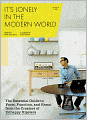 It's Lonely in the Modern World: The Essential Guide to Form, Function, and Ennui from the Creators of