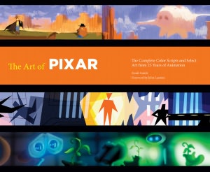 The Art of Pixar: 25th Anniv.: The Complete Color Scripts and Select Art from 25 Years of Animation