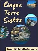 download Cinque Terre Sights : a travel guide to the coastal villages of Monterosso, Vernazza, Corniglia, Manarola & Riomaggiore in Liguria, Italy. Includes surrounding areas of La Spezia, Levanto, Portovenere & more. book