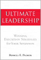 Ultimate Leadership: Winning Execution Strategies for Your Situation