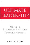 Ultimate Leadership: Winning Execution Strategies for Your Situation