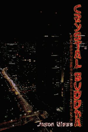 Crystal Buddha: Sake, Drugs & Rock'n'Roll in Tokyo