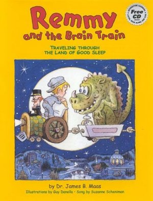 Remmy and the Brain Train: Traveling Through the Land of Good Sleep James B. Maas