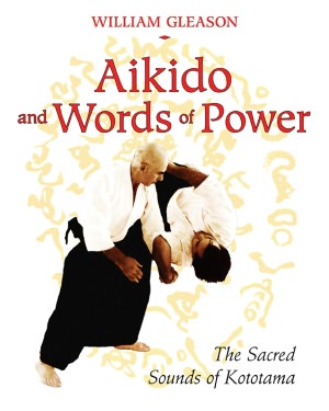Aikido and Words of Power: The Sacred Sounds of Kototama