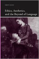 Ethics, Aesthetics, and the Beyond of Language