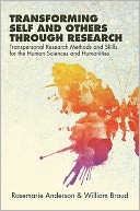 Transforming Self and Others through Research: Transpersonal Research Methods and Skills for the Human Sciences and Humanities