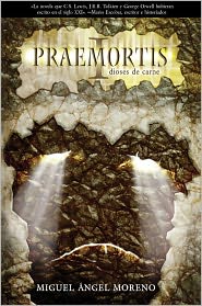Praemortis: dioses de carne by Miguel Angel Moreno: NOOK Book Cover