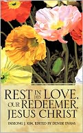 Rest In His Love, Our Redeemer, Jesus Christ
