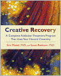 Creative Recovery: A Complete Addiction Treatment Program That Uses Your Natural Creativity
