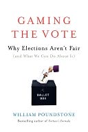 Gaming the Vote: Why Elections Aren't Fair (and What We Can Do about It)