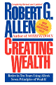 Creating Wealth: Retire in Ten Years Using Allen's Seven Principles
