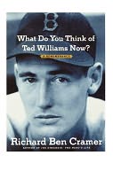 What Do You Think of Ted Williams Now? by Richard Ben Cramer: Book Cover