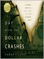 The Day After The Dollar Crashes: A Survival Guide For The Rise Of The New World Order