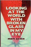 Looking At The World With Broken Glass In My Eye