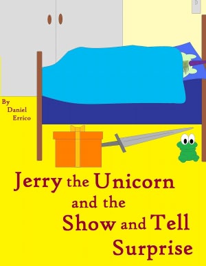 Jerry the Unicorn and the Show and Tell Surprise (PLUS Surprise eBook!)