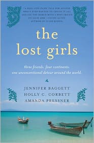 The Lost Girls: Three Friends. Four Continents. One Unconventional Detour Around the World by Jennifer Baggett: Book Cover