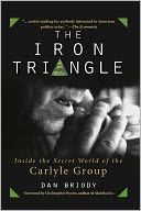 The Iron Triangle: Inside the Secret World of the Carlyle Group